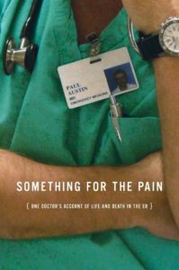 The Memoir & Poetry SpotSomething for the Pain: One Doctor's Account of Life and Death in the ERby Paul Austin